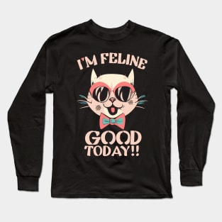 I'm Feline Good Today Funny Cat Design Long Sleeve T-Shirt